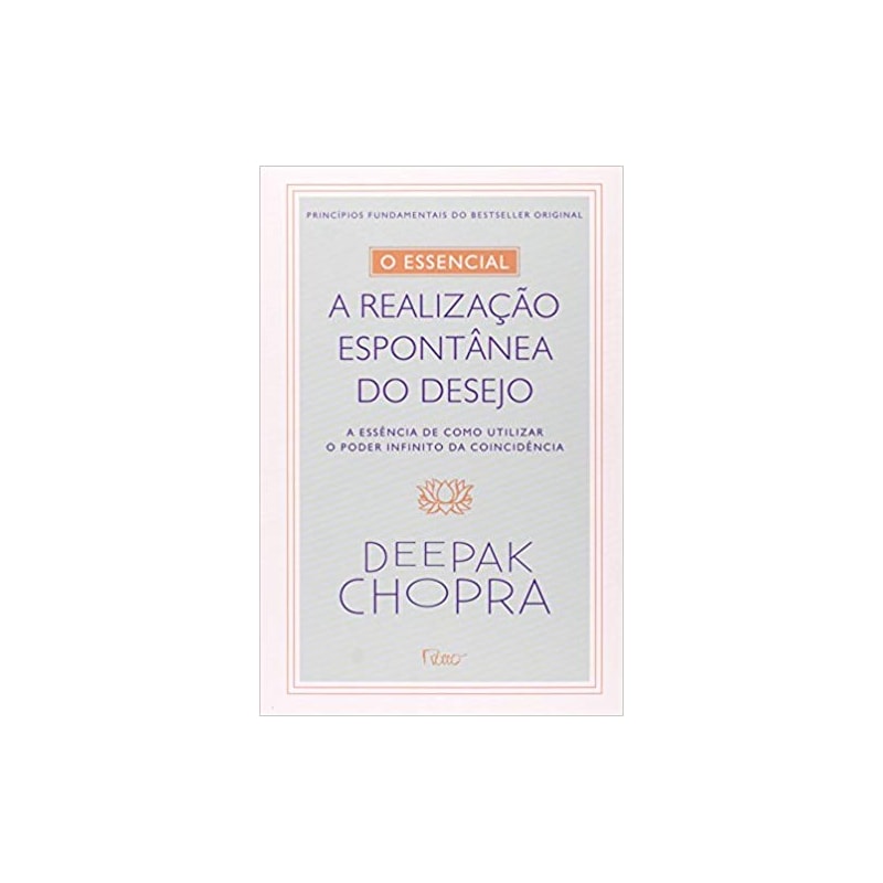 O ESSENCIAL - A REALIZAÇÃO ESPONTONTÂNEA DOS DESEJOS