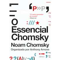 O ESSENCIAL CHOMSKY: OS PRINCIPAIS ENSAIOS SOBRE POLÍTICA, FILOSOFIA, LINGUÍSTICA E TEORIA DA COMUNICAÇÃO