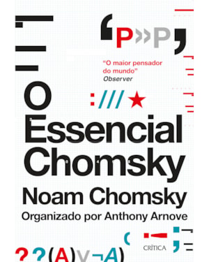 O ESSENCIAL CHOMSKY: OS PRINCIPAIS ENSAIOS SOBRE POLÍTICA, FILOSOFIA, LINGUÍSTICA E TEORIA DA COMUNICAÇÃO
