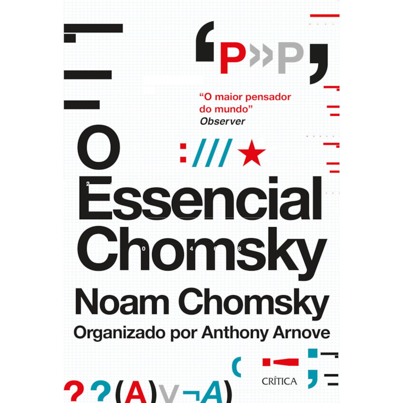 O ESSENCIAL CHOMSKY: OS PRINCIPAIS ENSAIOS SOBRE POLÍTICA, FILOSOFIA, LINGUÍSTICA E TEORIA DA COMUNICAÇÃO