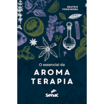 O ESSENCIAL DA AROMATERAPIA