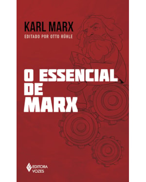 O ESSENCIAL DE MARX