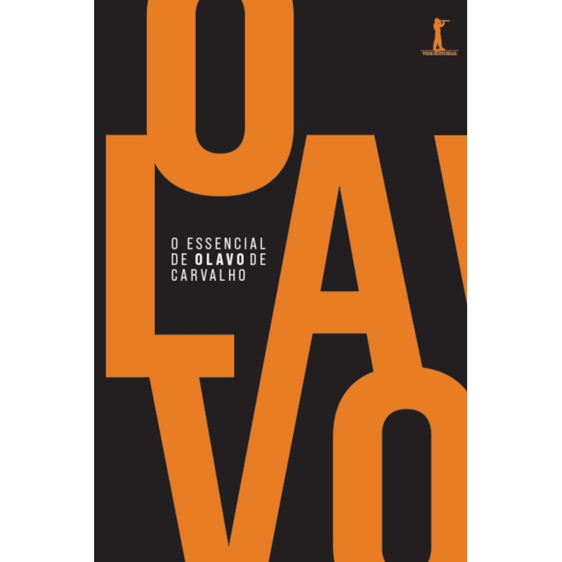 O ESSENCIAL DE OLAVO DE CARVALHO