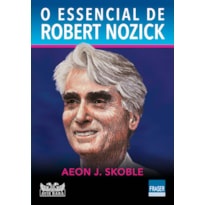 O ESSENCIAL DE ROBERT NOZICK