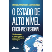 O ESTADO DE ALTO NÍVEL ÉTICO-PROFISSIONAL: VIA ÚNICA PARA A SEGURANÇA E O DESENVOLVIMENTO DAS NAÇÕES