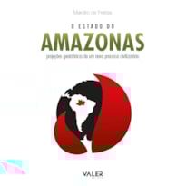 O ESTADO DO AMAZONAS: PROJEÇÕES GEOISTÓRICAS DE UM NOVO PROCESSO CIVILIZATÓRIO
