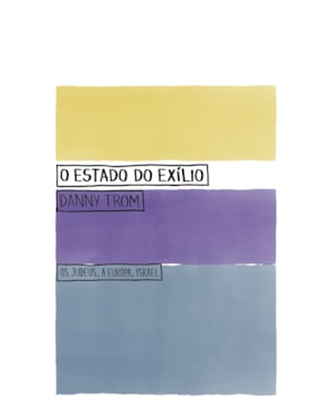 O ESTADO DO EXÍLIO: OS JUDEUS, A EUROPA, ISRAEL