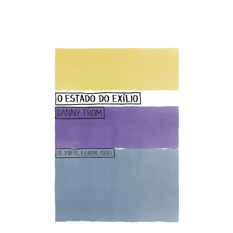 O ESTADO DO EXÍLIO: OS JUDEUS, A EUROPA, ISRAEL