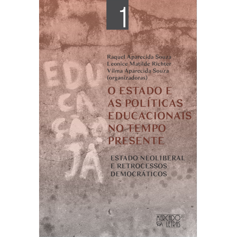 O estado e as políticas educacionais no tempo presente: estado neoliberal e retrocessos democráticos