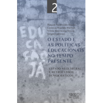 O estado e as políticas educacionaisno tempo presente: estado neoliberal e retrocessos democráticos