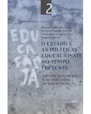 O estado e as políticas educacionaisno tempo presente: estado neoliberal e retrocessos democráticos