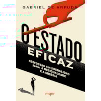 O ESTADO EFICAZ - RESPOSTAS DO LIBERALISMO PARA A DESIGUALDADE E A MISÉRIA