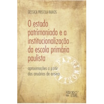 O ESTADO PATRIMONIADO E A INSTITUCIONALIZAÇÃO DA ESCOLA PRIMÁRIA PAULISTA