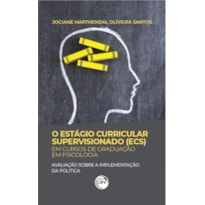 O ESTÁGIO CURRICULAR SUPERVISIONADO (ECS) EM CURSOS DE GRADUAÇÃO EM PSICOLOGIA: AVALIAÇÃO SOBRE A IMPLEMENTAÇÃO DA POLÍTICA
