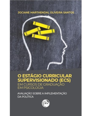 O ESTÁGIO CURRICULAR SUPERVISIONADO (ECS) EM CURSOS DE GRADUAÇÃO EM PSICOLOGIA: AVALIAÇÃO SOBRE A IMPLEMENTAÇÃO DA POLÍTICA