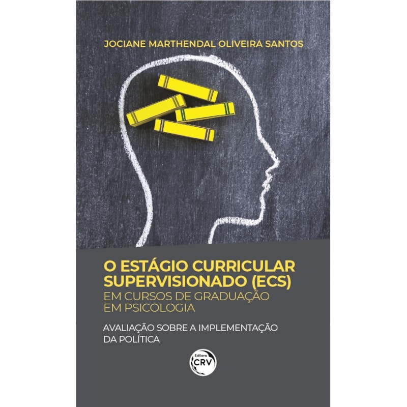 O ESTÁGIO CURRICULAR SUPERVISIONADO (ECS) EM CURSOS DE GRADUAÇÃO EM PSICOLOGIA: AVALIAÇÃO SOBRE A IMPLEMENTAÇÃO DA POLÍTICA