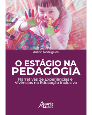 O ESTÁGIO NA PEDAGOGIA: NARRATIVAS DE EXPERIÊNCIAS E VIVÊNCIAS NA EDUCAÇÃO INCLUSIVA