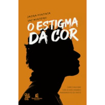 O ESTIGMA DA COR: COMO O RACISMO FERE OS DOIS GRANDES MANDAMENTOS DE CRISTO