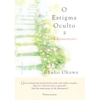 O ESTIGMA OCULTO 2: A RESSURREIÇÃO