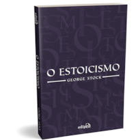 O ESTOICISMO - GEORGE STOCK