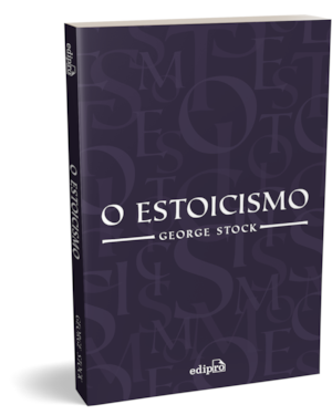 O ESTOICISMO - GEORGE STOCK