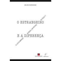 O ESTRANGEIRO E A DIFERENÇA:: AS LEIS DE MIGRAÇÃO NO BRASIL E EM PORTUGAL NO SÉCULO 21