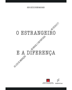 O ESTRANGEIRO E A DIFERENÇA: AS LEIS DE MIGRAÇÃO NO BRASIL E EM PORTUGAL NO SÉCULO 21