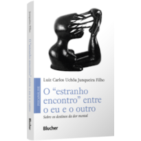 O "estranho encontro" entre o eu e o outro: sobre os destinos da dor mental