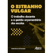 O ESTRANHO VULGAR: O TRABALHO DOCENTE E A GESTÀO ORÇAMENTÁRIA DAS ESCOLAS