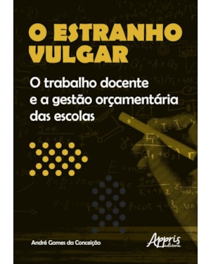 O ESTRANHO VULGAR: O TRABALHO DOCENTE E A GESTÀO ORÇAMENTÁRIA DAS ESCOLAS