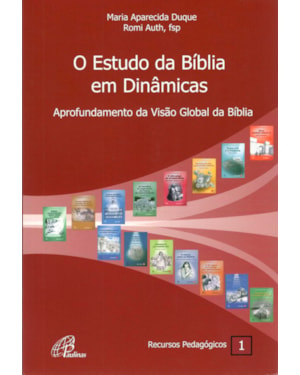 O estudo da bíblia em dinâmicas: aprofundamento da visão global da bíblia - recursos pedagógicos 1