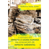 O estudo do impacto à saúde humana na avaliação de impacto ambiental