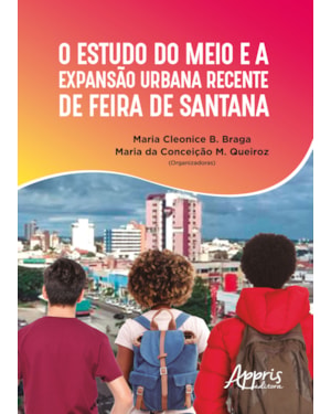 O ESTUDO DO MEIO E A EXPANSÃO URBANA RECENTE DE FEIRA DE SANTANA