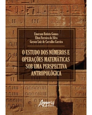 O ESTUDO DOS NÚMEROS E OPERAÇÕES MATEMÁTICAS SOB UMA PERSPECTIVA ANTROPOLÓGICA