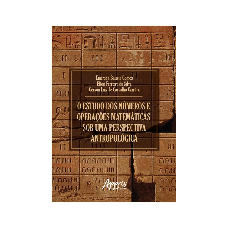 O ESTUDO DOS NÚMEROS E OPERAÇÕES MATEMÁTICAS SOB UMA PERSPECTIVA ANTROPOLÓGICA