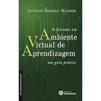 O ESTUDO EM AMBIENTE VIRTUAL DE APRENDIZAGEM:: UM GUIA PRÁTICO