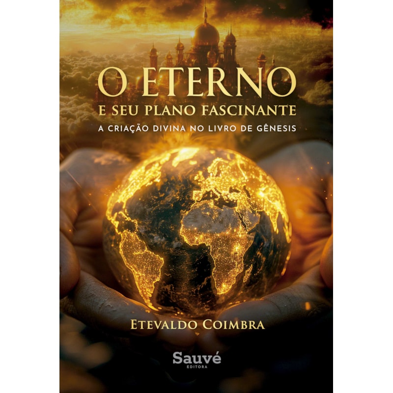 O ETERNO E SEU PLANO FASCINANTE: A CRIAÇÃO DIVINA NO LIVRO DE GÊNESIS