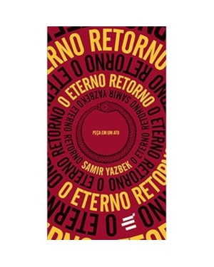 O ETERNO RETORNO - PEÇA EM UM ATO
