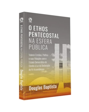 O ETHOS PENTECOSTAL NA ESFERA PÚBLICA
