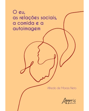 O EU, AS RELAÇÕES SOCIAIS, A COMIDA E A AUTOIMAGEM