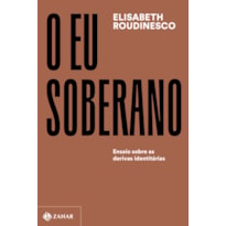 O EU SOBERANO: ENSAIO SOBRE AS DERIVAS IDENTITÁRIAS