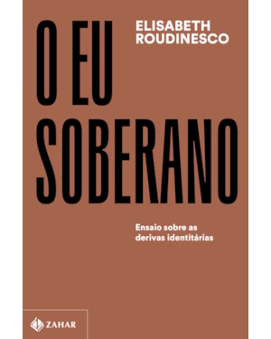 O EU SOBERANO: ENSAIO SOBRE AS DERIVAS IDENTITÁRIAS