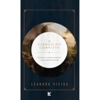 O evangelho completo: Introdução ao conteúdo, abrangência e atemporalidade da mensagem