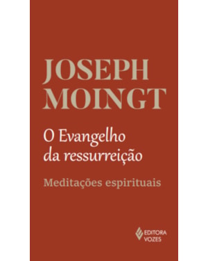 O EVANGELHO DA RESSURREIÇÃO: MEDITAÇÕES ESPIRITUAIS