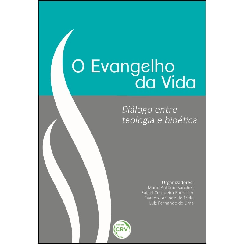 O EVANGELHO DA VIDA: DIÁLOGO ENTRE TEOLOGIA E BIOÉTICA
