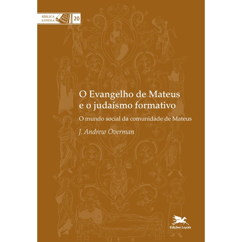 O EVANGELHO DE MATEUS E O JUDAÍSMO FORMATIVO - O MUNDO SOCIAL DA COMUNIDADE DE MATEUS
