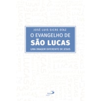 O evangelho de São Lucas: Uma imagem diferente de Jesus