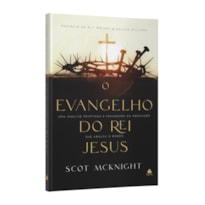 O EVANGELHO DO REI JESUS: UMA ANÁLISE PROFUNDA E INOVADORA DA MENSAGEM QUE ABALOU O MUNDO