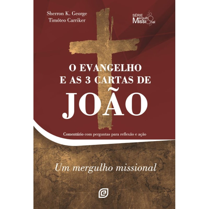 O Evangelho e as 3 cartas de João: Comentário com perguntas para reflexão e ação