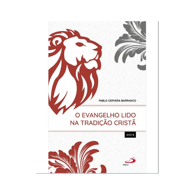 O Evangelho Lido na Tradição Cristã - Ano B